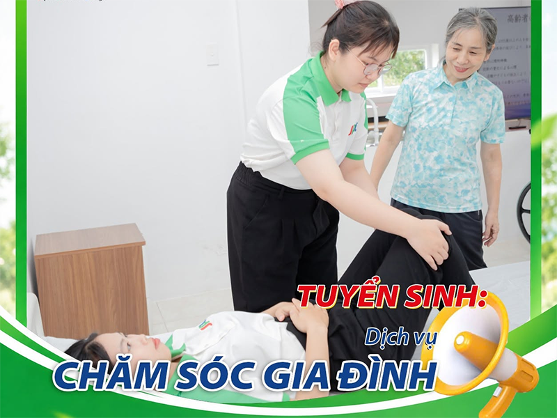 [Tuyển Sinh] Dịch Vụ Chăm Sóc Gia Đình - Thực học để làm việc tại Nhật Bản (Hệ Trung Cấp)